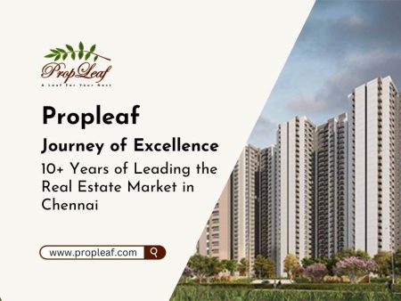 Propleaf’s Journey of Excellence 10+ Years of Leading the Real Estate Market in Chennai